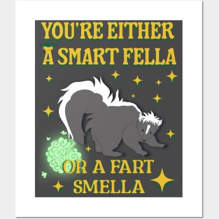 You're Either A Smart Fella Or A Fart Smella Posters and Art